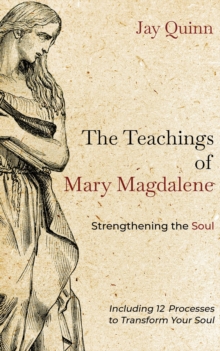 The Teachings of Mary Magdalene : Strengthening the Soul