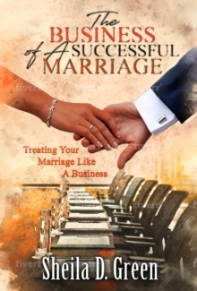 The Business of a Successful Marriage : Treating Your Marriage Like a Business