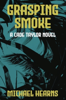 Grasping Smoke : A Cade Taylor Novel