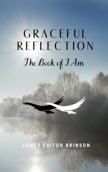 Graceful Reflection : The Book of I Am