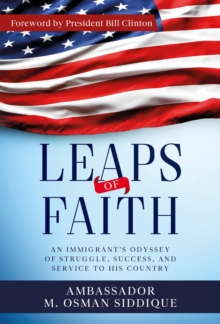 Leaps of Faith : An Immigrant's Odyssey of Struggle, Success, and Service to his Country