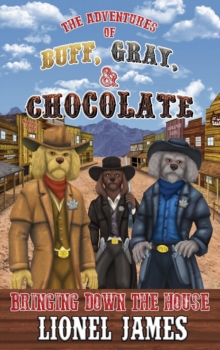 The Adventures of Buff, Gray, & Chocolate : Bringing Down the House