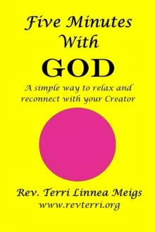 Five Minutes With God : A simple way to relax and reconnect with your Creator