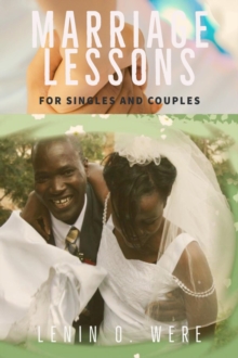 MARRIAGE LESSONS : MARRIAGE LESSONS FOR SINGLES AND MARRIED COUPLES