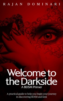 Welcome to the Darkside : A BDSM Primer