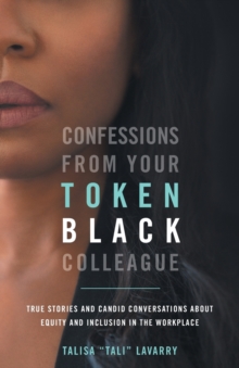 Confessions From Your Token Black Colleague