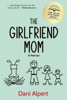 The Girlfriend Mom : A Memoir