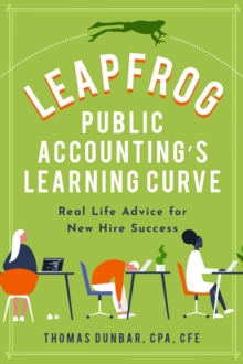 Leapfrog Public Accounting's Learning Curve : Real Life Advice for New Hire Success