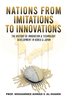 Nations from Imitations to Innovations : The history of innovation & technology Development in Korea & Japan