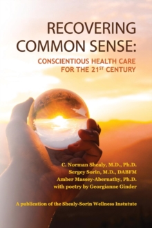 Recovering Common Sense : Conscientious Health Care for the 21st Century