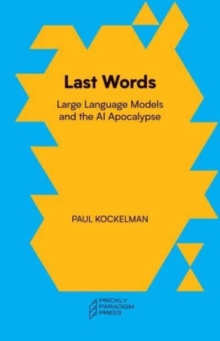 Last Words : Large Language Models and the AI Apocalypse