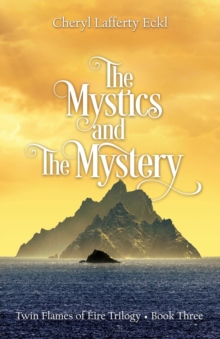 The Mystics and The Mystery : Twin Flames of Eire Trilogy - Book Three