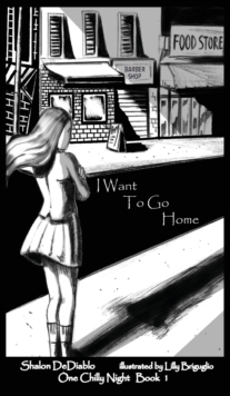 I Want To Go Home : One Chilly Night Book 1