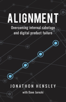 Alignment : Overcoming internal sabotage and digital product failure