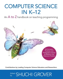 Computer Science in K-12 : An A-To-Z Handbook on Teaching Programming