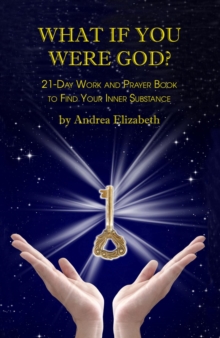 What If You Were God? : 21-Day Work And Prayer Book To Find Your Inner Substance