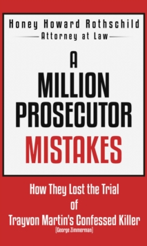 Million Prosecutor Mistakes How They Lost The Trial Of Trayvon Martin's Confessed Killer (George Zimmerman)