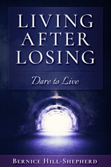 Living After Losing : Dare to Live