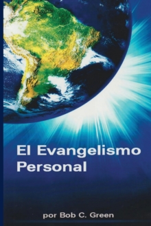 El Evangelismo Personal : Un Estudio Breve del Evangelismo Personal