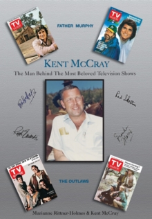 Kent McCray : The Man Behind the Most Beloved Television Shows