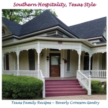 Southern Hospitality, Texas Style : Texas Family Recipes