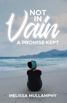 Not in Vain, A Promise Kept