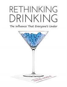Rethinking Drinking : The Influence That Everyone's Under