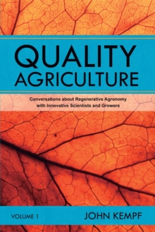 Quality Agriculture : Conversations About Regenerative Agronomy With Innovative Scientists And Growers