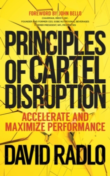 PRINCIPLES OF CARTEL DISRUPTION : Accelerate and Maximize Performance