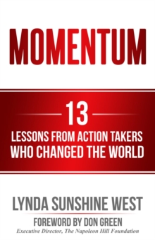 Momentum : 13 Lessons From Action Takers Who Changed the World