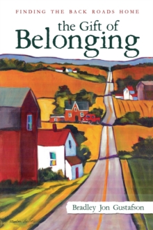 The Gift of Belonging : Finding The Back Roads Home