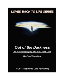 Out of the Darkness: An Autobiography of Love : Part One