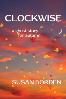 Clockwise : A Ghost Story for Autumn