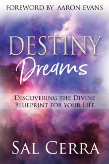 Destiny Dreams : Discovering the Divine Blueprint for your Life