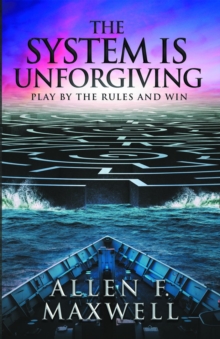 The System Is Unforgiving : Play By The Rules And Win