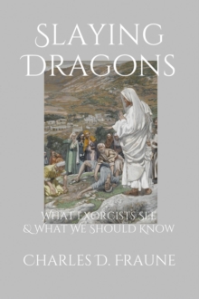 Slaying Dragons : What Exorcists See & What We Should Know