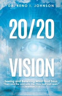 20/20 VISION : Seeing and Believing What God Says