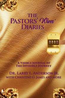 The Pastors' Wives' Diaries : A Visible Journal of The Invisible Journey