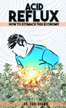 Acid Reflux : How To Stomach This Economy