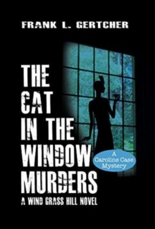 The Cat in the Window Murders : A Wnd Grass Hill Novel