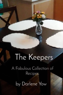 The Keepers : A Fabulous Collection of Recipes.