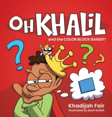 Oh Khalil and the Color Block Bandit : Oh Khalil