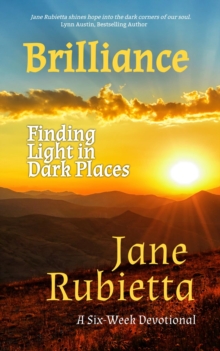 Brilliance : Finding Light in Dark Places