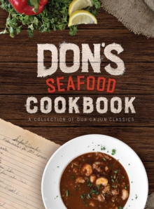 Don's Seafood Cookbook : A Collection of Our Cajun Classics