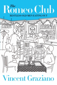 The Romeo Club : Restless Old Men Eating Out