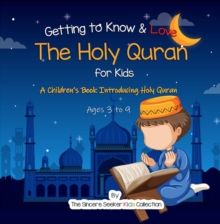 Getting to Know & Love the Holy Quran : Islamic Books for Muslim Kids