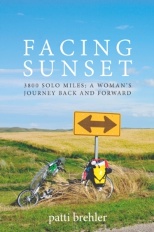 Facing Sunset : 3800 solo miles; a woman's journey back and forward