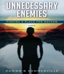 UNNECESSARY ENEMIES : FINDING A PLACE FOR MAYSON