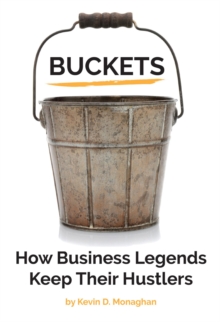 Buckets: How Business Legends Keep Their Hustlers