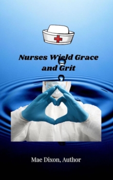 Nurses Wield Grace and Grit